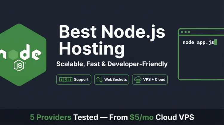 Best Node.js Hosting in 2026: Shared, VPS, Managed Cloud & PaaS Compared