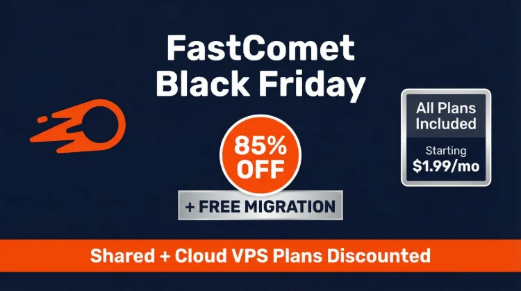 FastComet Black Friday Deals 2026 — 85% OFF + Price-Lock Guarantee (Renewal Never Increases)