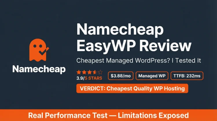 Namecheap EasyWP Review 2026: I Tested the $3.88/mo WordPress Hosting