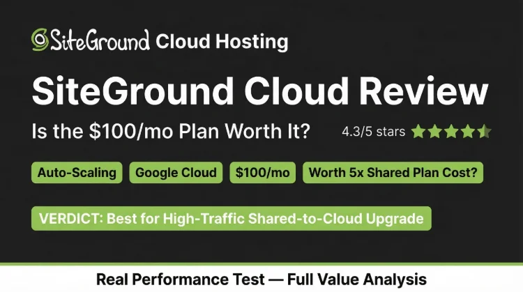 SiteGround Cloud Hosting Review 2026: Is the $100/mo Plan Worth It?